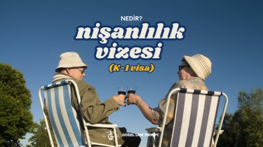 Nişanlılık Vizesi (K-1 Vizesi) Nedir ve Nasıl Alınır? 