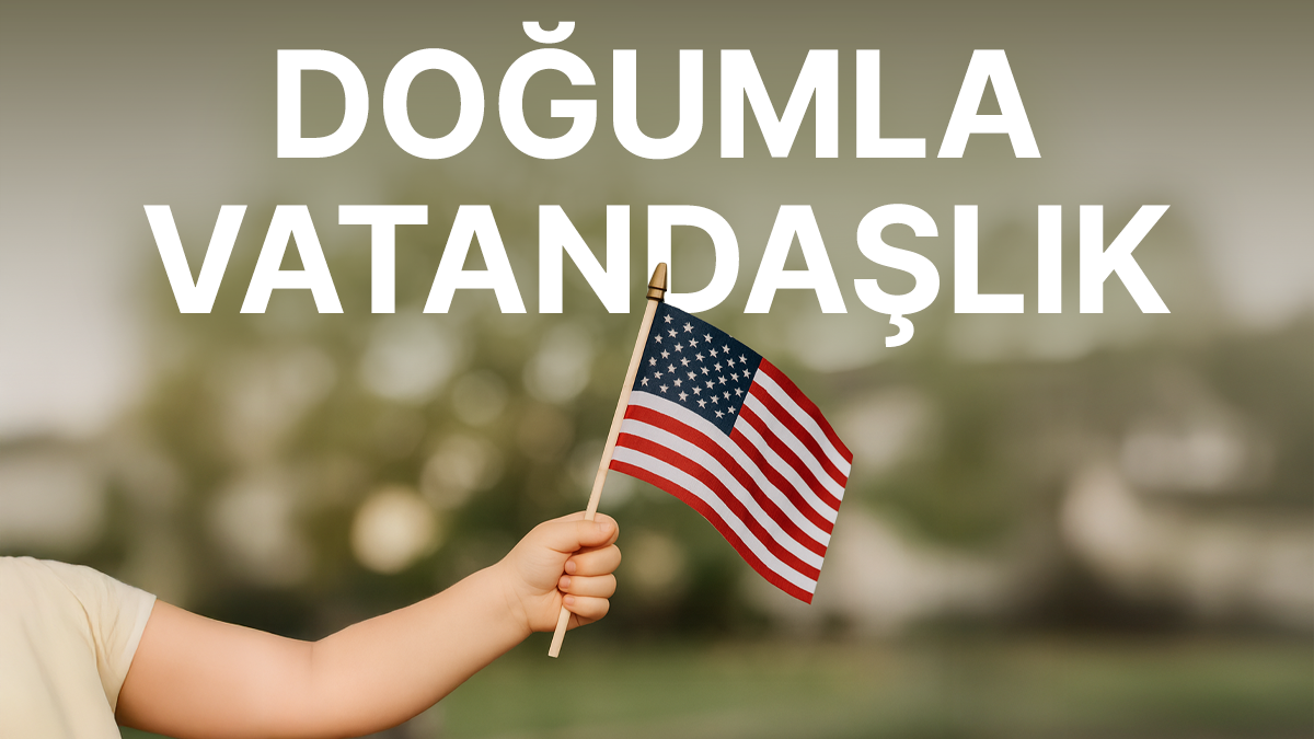 ABD’de Doğumla Vatandaşlık Hakkı Tehlikede mi? | 2025 Gelişmeleri
